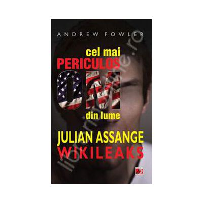 Cel mai periculos om din lume. Julian Assange, Wikileaks Cel mai periculos om din lume. Julian Assange, Wikileaks