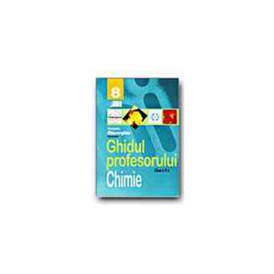 Chimie. Ghidul profesorului - clasa a VIII-a Chimie. Ghidul profesorului - clasa a VIII-a