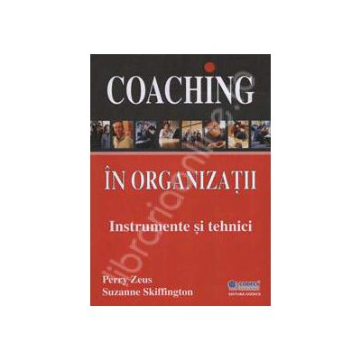 Coaching in organizatii. Instrumente si tehnici