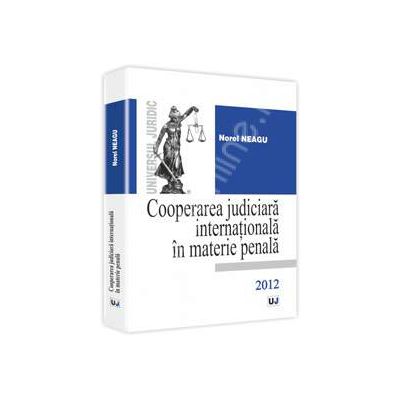 Cooperarea judiciara internationala in materie penala Cooperarea judiciara internationala in materie penala