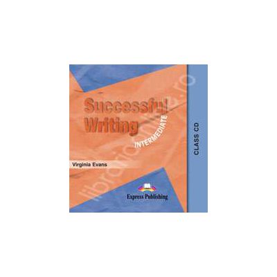 Curs pentru limba engleza. Successful Writing Intermediate. Class audio CD Curs pentru limba engleza. Successful Writing Intermediate. Class audio CD