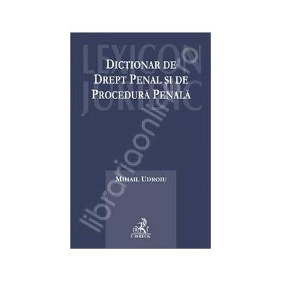Dictionar de drept penal si de procedura penala