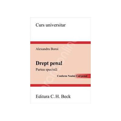 Drept penal. Partea speciala. Conform Noului Cod penal Drept penal. Partea speciala. Conform Noului Cod penal