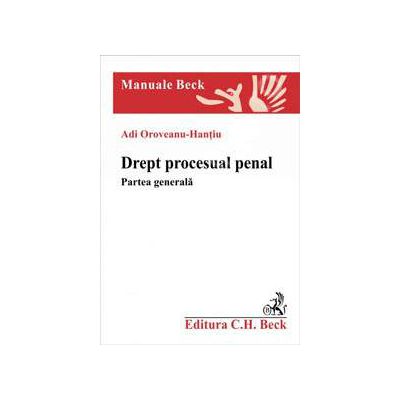 Drept procesual penal. Partea generala - Hantiu