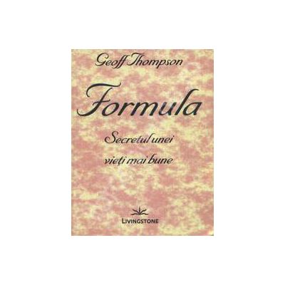 Formula. Secretul unei vieti mai bune Formula. Secretul unei vieti mai bune
