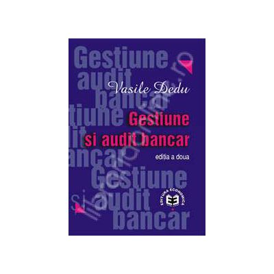 Gestiune si audit bancar. Editia a II-a