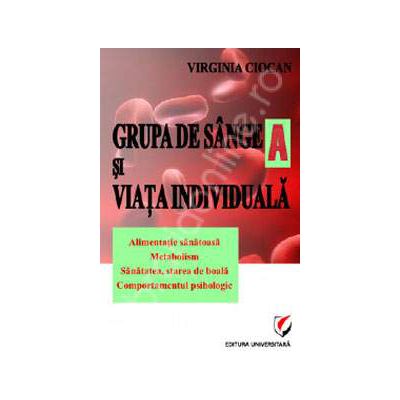 Grupa de sange A si viata individuala Grupa de sange A si viata individuala