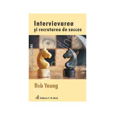 Intervievarea si recrutarea de succes Intervievarea si recrutarea de succes