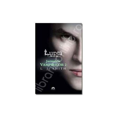Lupta. Jurnalele vampirilor 2 Lupta. Jurnalele vampirilor 2