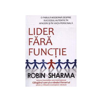 Lider Fara Functie (O fabula moderna despre succesul autentic in afaceri si in viata personala)