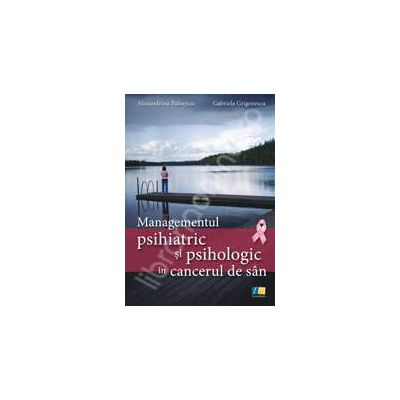Managementul psihiatric si psihologic in cancerul de san Managementul psihiatric si psihologic in cancerul de san