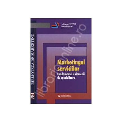 Marketingul serviciilor. Fundamente si domenii de specializare