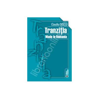 Tranzitia Made in Romania Tranzitia Made in Romania