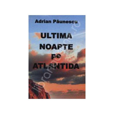 Ultima noapte pe Atlantida. Poezii vechi si noi
