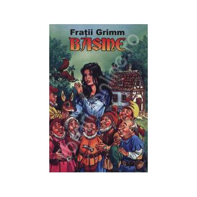 Fratii Grimm - Basme Fratii Grimm - Basme