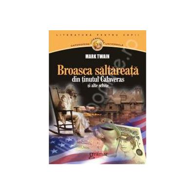 Broasca saltareata din tinutul Calaveras si alte schite Broasca saltareata din tinutul Calaveras si alte schite