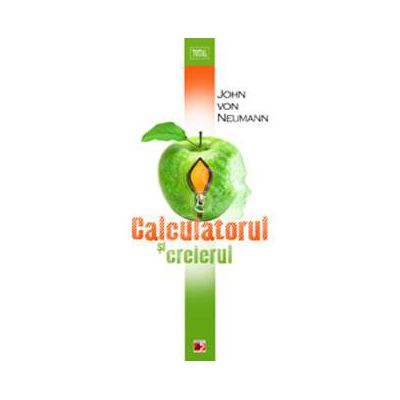 Calculatorul si creierul Calculatorul si creierul