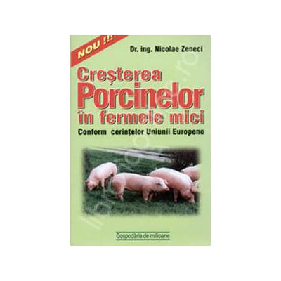 Cresterea porcinelor in ferme mici, conform cerintelor UE Cresterea porcinelor in ferme mici, conform cerintelor UE