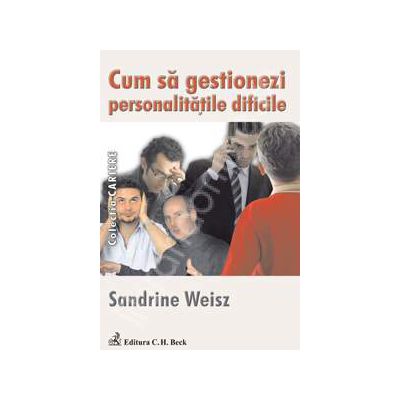 Cum sa gestionezi personalitatile dificile