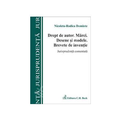 Drept de autor. Marci. Desene si modele. Brevete de inventie