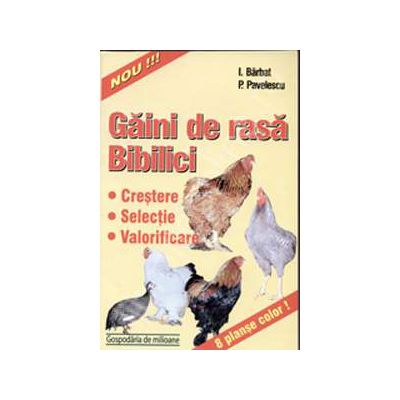 Gaini de rasa si bibilici- crestere, selectie, valorificare Gaini de rasa si bibilici- crestere, selectie, valorificare