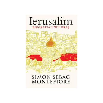 Ierusalim. Biografia unui oras Ierusalim. Biografia unui oras