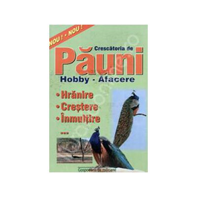 Crescatoria de pauni. Hobby - afacere