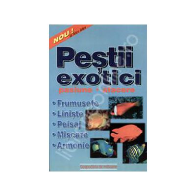 Pestii exotici. Pasiune- afacere