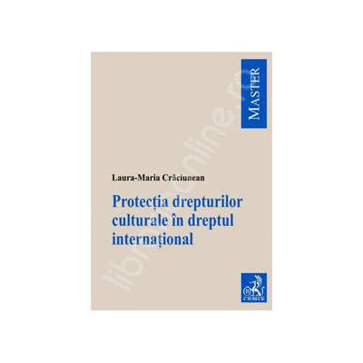 Protectia drepturilor culturale in dreptul international Protectia drepturilor culturale in dreptul international