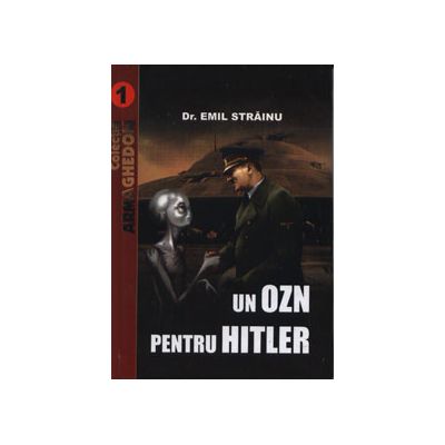 Un Ozn pentru Hitler. Colectia Armaghedon Un Ozn pentru Hitler. Colectia Armaghedon