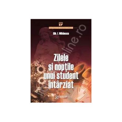 Zilele si noptile unui student intarziat Zilele si noptile unui student intarziat