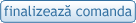 Finalizeaza comanda