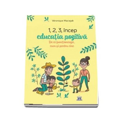 1,2,3 incep educatia pozitiva