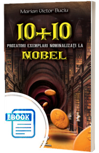 10 + 10 prozatori exemplari nominalizati la Nobel