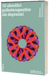 10 abordari psihoterapeutice ale depresiei