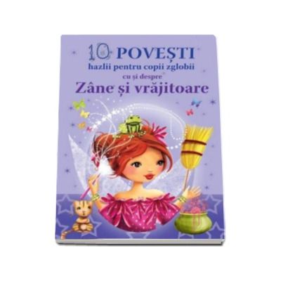 10 Povesti hazlii pentru copii zglobii - Cu si despre Zane si vrajitoare