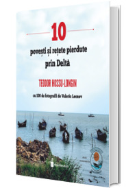 10 povesti si retete pierdute prin Delta