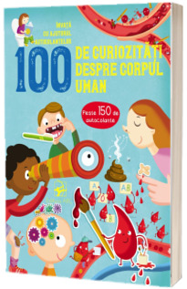 100 de curiozitati despre corpul uman. Invata cu ajutorul autocolantelor