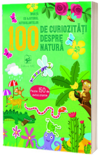 100 de curiozitati despre natura. Invata cu ajutorul autocolantelor