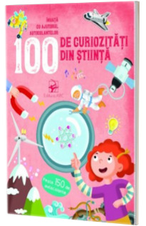 100 de curiozitati din stiinta. Invata cu ajutorul autocolantelor