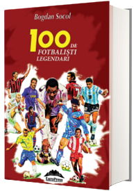 100 de fotbalisti legendari. Editia a-II-a