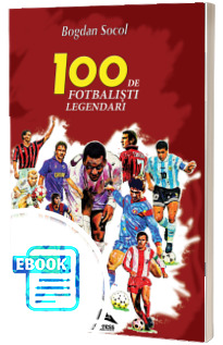 100 de fotbalisti legendari