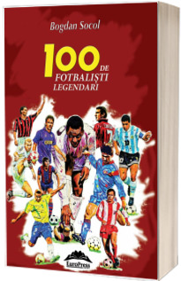 100 de fotbalisti legendari