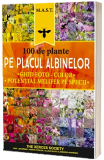100 de plante pe placul albinelor. Ghid foto, color, potential melifer pe specii