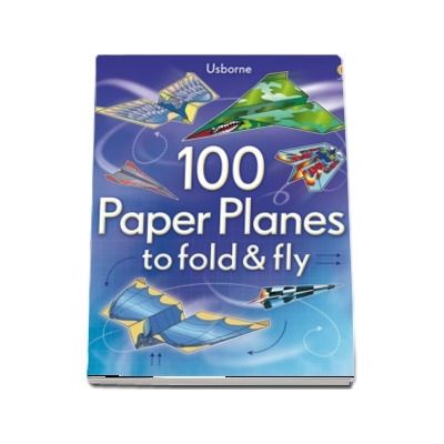 100 paper planes to fold and fly