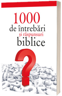 1000 de intrebari si raspunsuri biblice