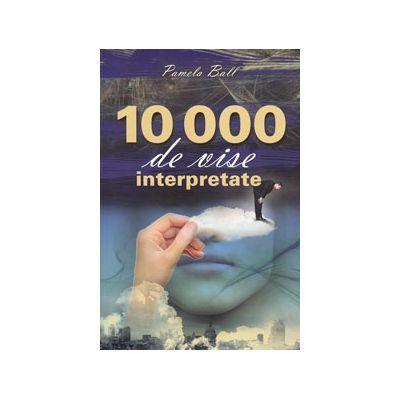 10 000 de vise interpretate