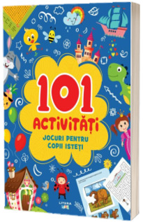 101 activitati. Jocuri pentru copii isteti