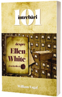 101 intrebari despre Ellen White