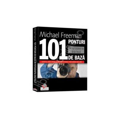 101 ponturi de baza in fotografia digitala